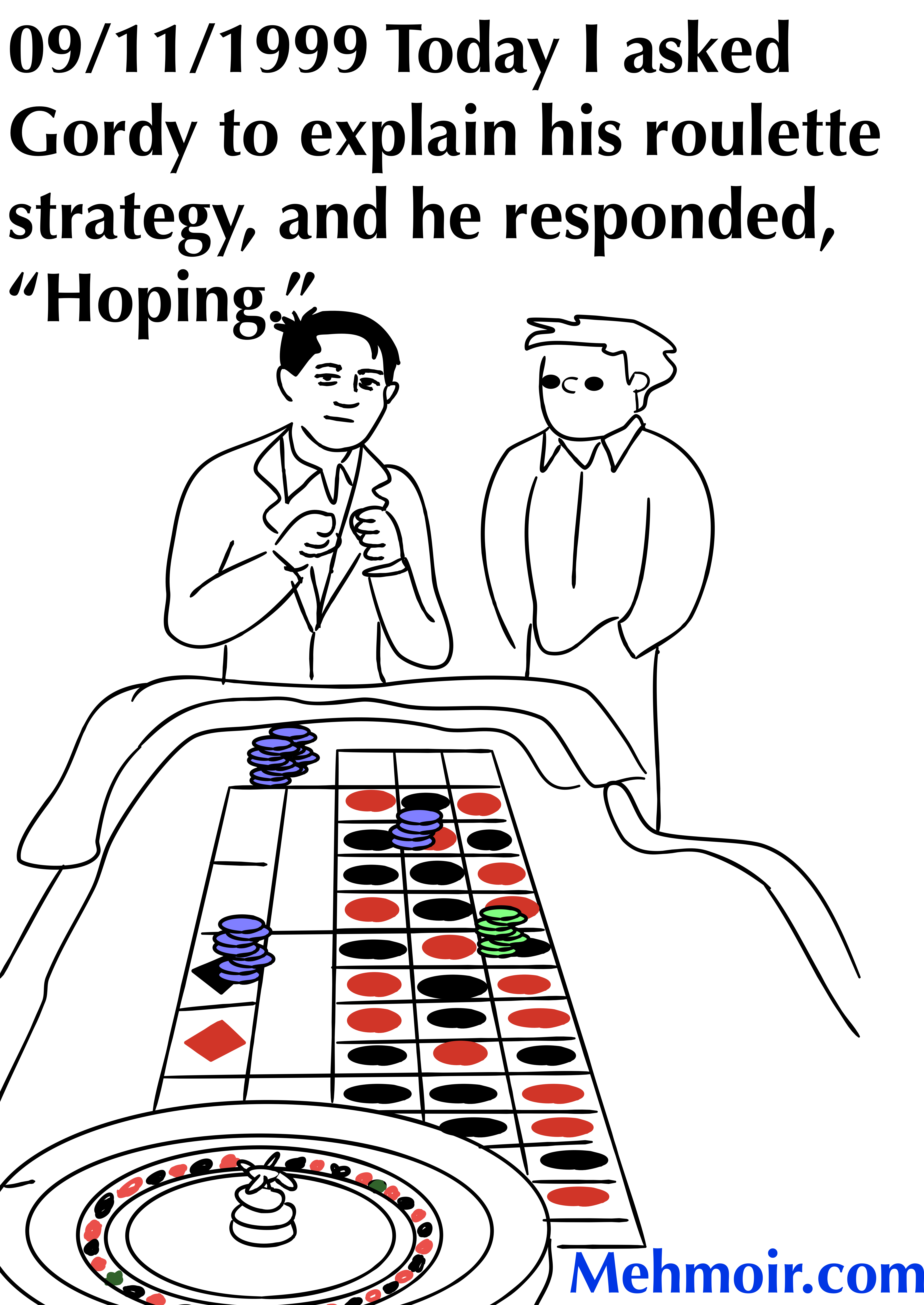 Come to think of it, that’s my strategy for life