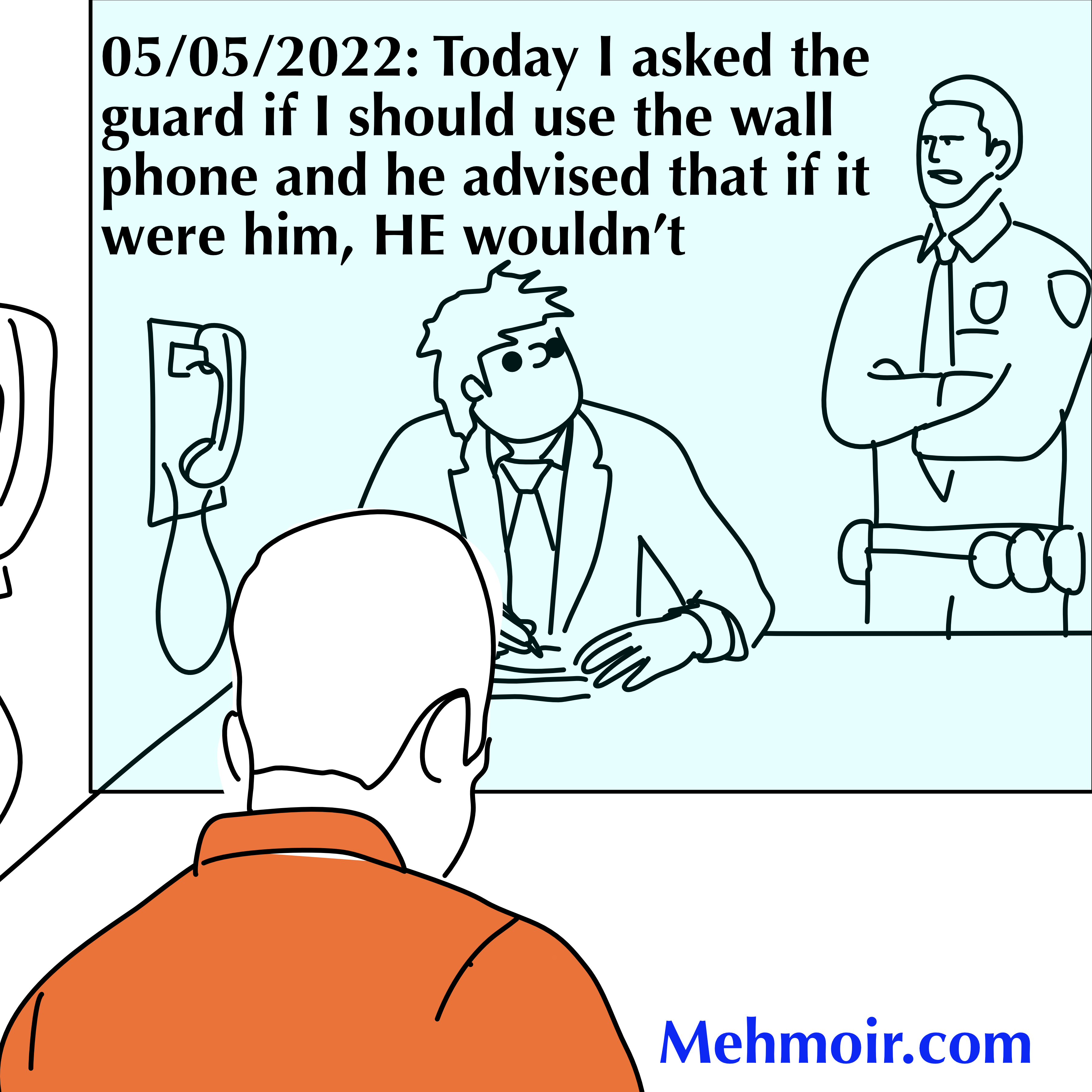 Therefore I shouted  my privileged communication through the glass