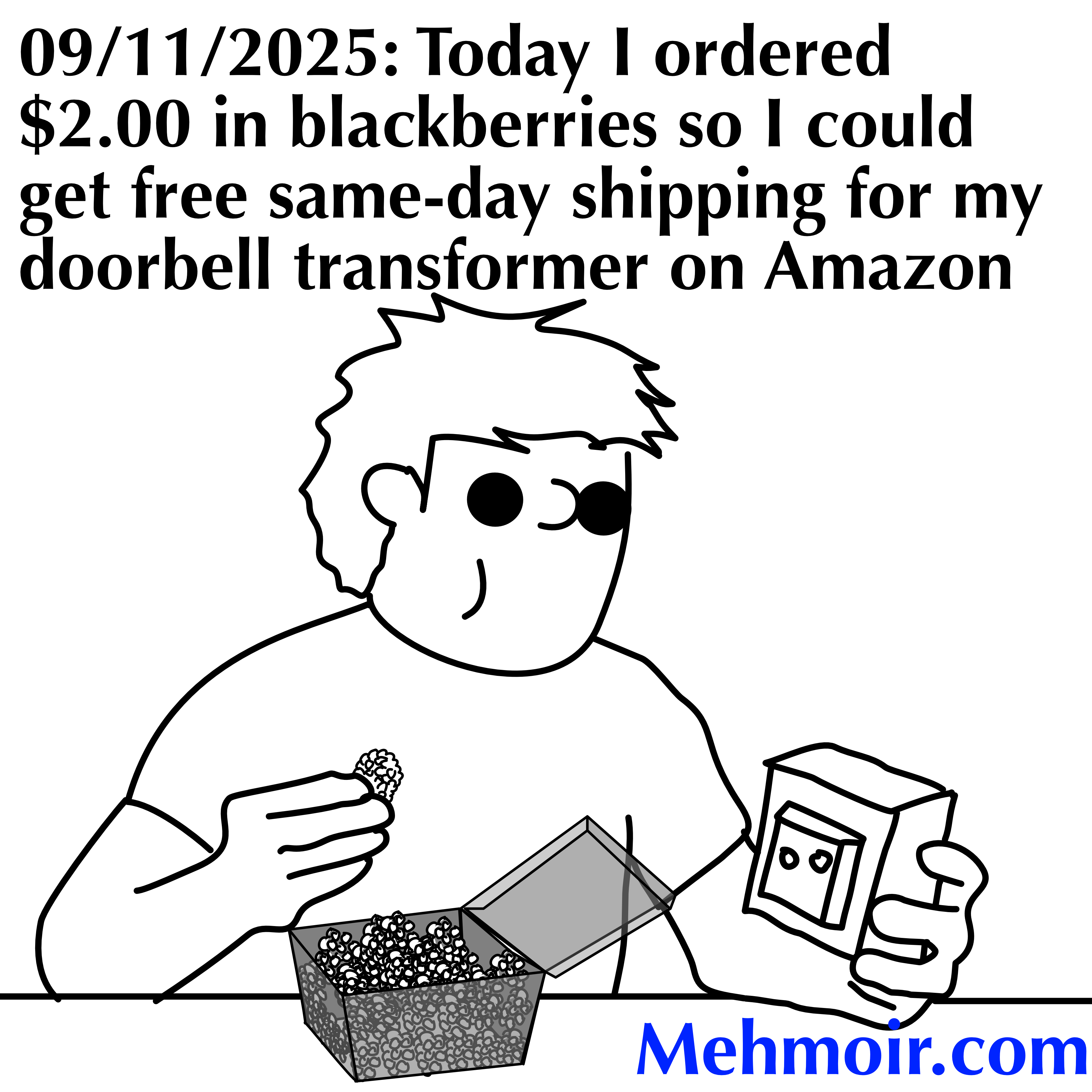 Free shipping is when you buy things you don’t want so you can feel like a genius for not paying to ship the one thing you actually needed.